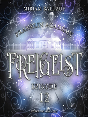 cover image of Franklin Academy, Episode 12--Freigeist